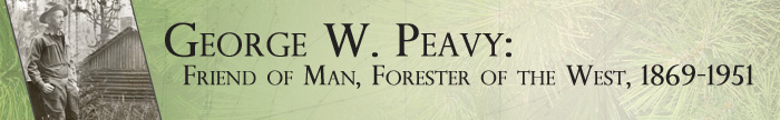 George W. Peavy: Friend of Man, Forester of the West, 1869–1951