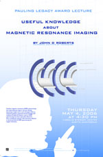 “Useful Knowledge about Magnetic Resonance Imaging,” Dr. John D. Roberts - May 4, 2006