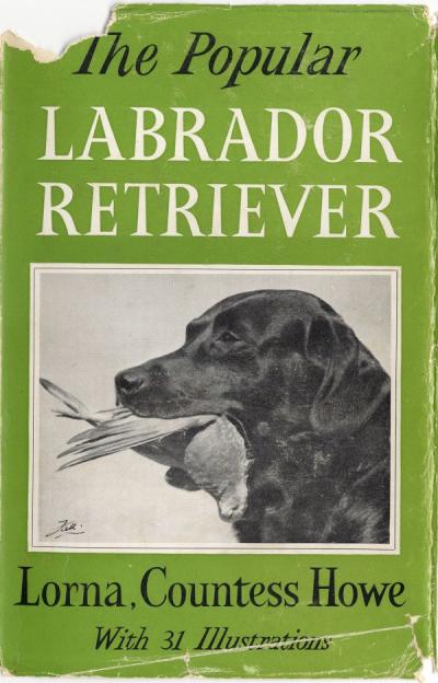 Howe, Lorna. The Popular Labrador Retriever. London: Popular Dogs Publishing Company Ltd., 1959.