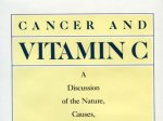 Cancer and vitamin C: a discussion of the nature, causes, prevention, and treatment of cancer with special reference to the value of vitamin C. Ewan Cameron and Linus Pauling. Menlo Park,
				California: Linus Pauling Institute of Science and Medicine; distribution by Norton, 1979.