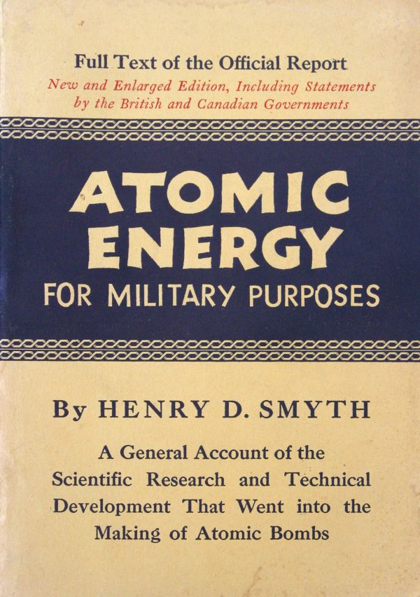 Smyth, Henry DeWolf. Atomic Energy for Military Purposes. Princeton University Press, 1946.