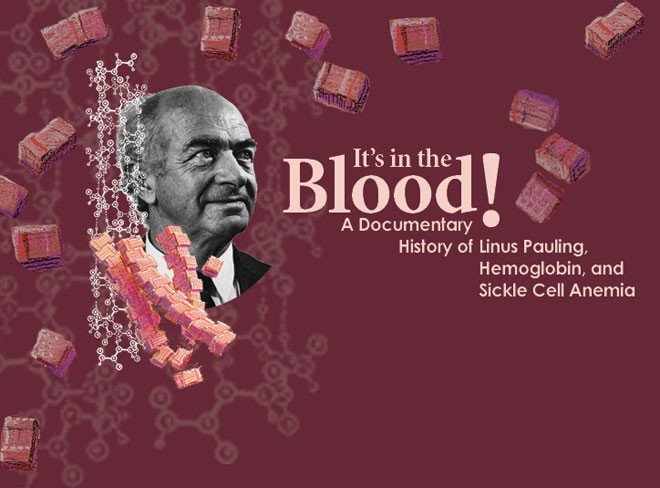 It's in the Blood! A Documentary History of Linus Pauling, Hemoglobin and Sickle Cell Anemia
