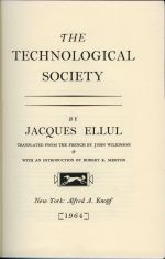 The Technological Society, by Jacques Ellul