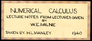 Lecture notes by Harold Manley from a numerical calculus class taught by W.E. Milne, 1940.
