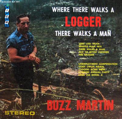 "Where There Walks a Logger, There Walks a Man," songs by Buzz Martin.