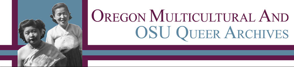 The Oregon Multicultural Archives and Oregon State Queer Archives