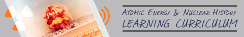 Banner Image. Atomic Energy & Nuclear History Learning Curriculum